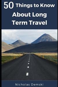 50 Things to Know About Long Term Traveling