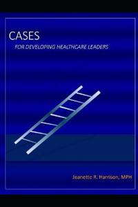 Cases for Developing Healthcare Leaders