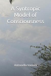 A Syntropic Model of Consciousness