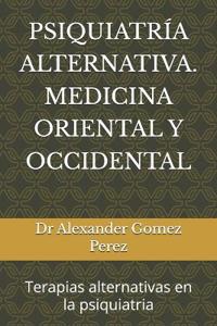 Psiquiatría Alternativa. Medicina Oriental Y Occidental