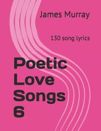 Poetic Love Songs 6