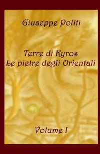 Terre di Kyros - Le pietre degli Orientali