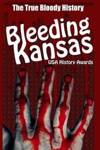 Bleeding Kansas - The True Bloody History