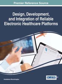 Design, Development, and Integration of Reliable Electronic Healthcare Platforms