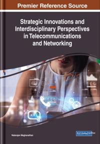 Strategic Innovations and Interdisciplinary Perspectives in Telecommunications and Networking