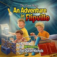 The Good Boys: An Adventure in Flipville