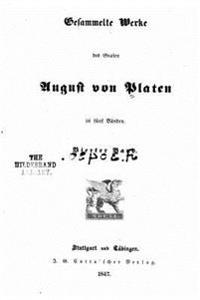 Gesammelte Werke Des Grafen August Von Platen