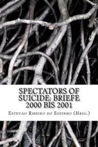Spectators Of Suicide: Briefe 2000 bis 2001
