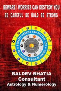 Beware ! Worries Can Destroy You: Be Careful Be Bold Be Strong