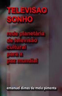 Televisão Sonho: Rede Planetária de Televisão Cultural para a Paz Mundial