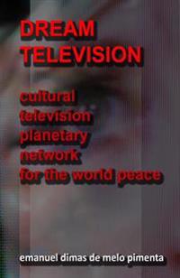 Dream Television: Cultural Television Planetary Network for the World Peace