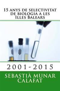 15 anys de selectivitat de biologia a les Illes Balears: 2001-2015