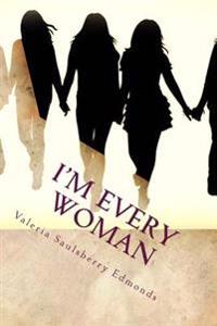 I'm Every Woman: Modern Stories Based On Women From The Bible