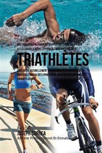 Des Recettes Maison De Barres De Proteines Pour Accelerer Le Developpement Musculaire Des Triathletes: Ameliorer Naturellement La Croissance Des Muscl