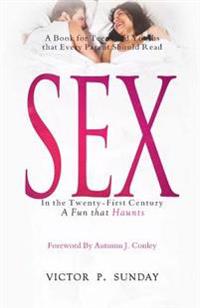 SEX In the Twenty-First-Century: A Fun that Haunts