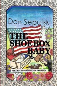 The Shoebox Baby: Being An American Woman