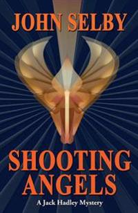 Shooting Angels: Suspense / A Jack Hadley Mystery
