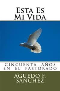 Esta Es Mi Vida: La Vida de Aguedo Sanchez