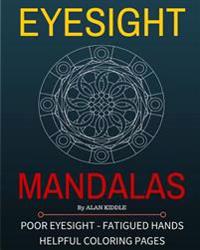 Eyesight Mandalas: Coloring Pages For People With Eye & Hand Fatigue