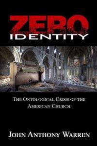 Zero Identity: The Ontological Crisis of the American Church