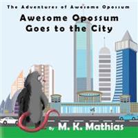 Awesome Opossum Goes to the City