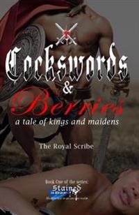 Cockswords & Berries: A Tale of Kings and Maidens