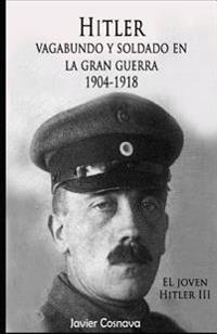 Hitler, Vagabundo Y soldado en la gran guerra