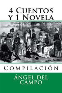 4 Cuentos Y 1 Novela/ Four Stories And One Novel