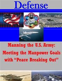 Manning the U.S. Army: Meeting the Manpower Goals with "Peace Breaking Out"