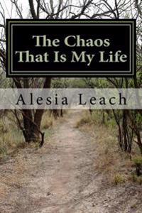 The Chaos That Is My Life