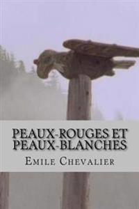 Peaux-rouges Et Peaux-blanches