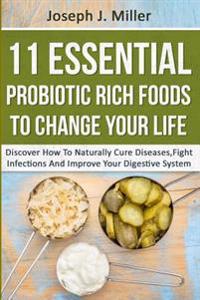 11 Essential Probiotic Rich Foods to Change Your Life