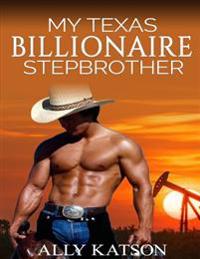 My Texas Billionaire Stepbrother: Stepbrother Romance