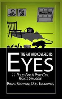 The Rat Who Covered Its Eyes: 11 Rules For A Post Civil Rights Struggle