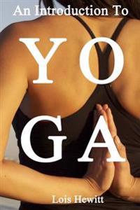 Yoga: An Introduction to Yoga