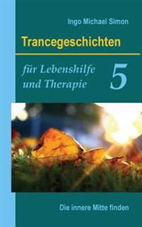 Trancegeschichten F�r Lebenshilfe Und Therapie