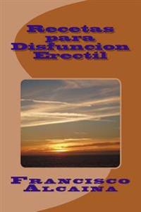 Recetas disfunci�n er�ctil/ Erectile Dysfunction Recipes