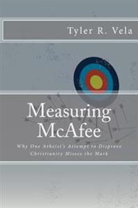 Measuring McAfee: Why One Atheist's Attempt to Disprove Christianity Fails