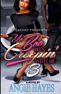 Yo' Boo Been Creepin' With Me 3: You Can Have Him