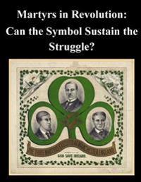 Martyrs in Revolution: Can the Symbol Sustain the Struggle?