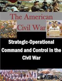Strategic-operational Command and Control in the Civil War