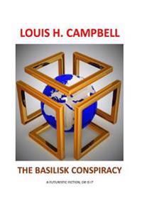 The Basilisk Conspiracy: A futuristic fiction or is it