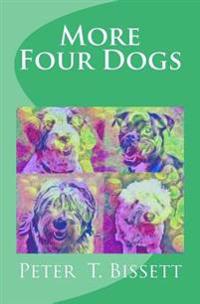 More Four Dogs: The Sequel to Just four Dogs