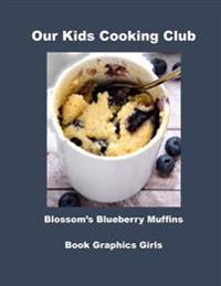Our Kids Cooking Club Blossom's Blueberry Muffins