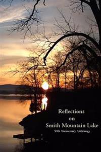 Reflections on Smith Mountain Lake: 50th Anniversary Anthology