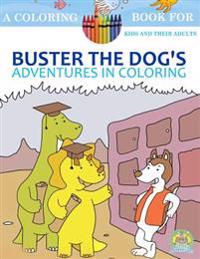 Buster The Dog's Adventures in Coloring: 20 Amazingly Imaginary Fun Coloring Pages: A Coloring Book for Kids and their Adults: A children's coloring b