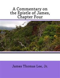 A Commentary on the Epistle of James, Chapter Four