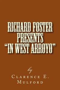 Richard Foster Presents in West Arroyo