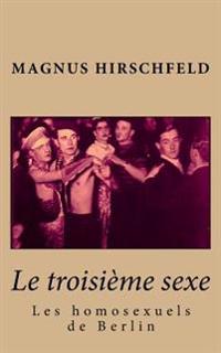 Le troisième sexe: les homosexuels de Berlin