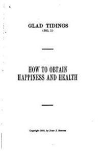 How to Obtain Happiness and Health